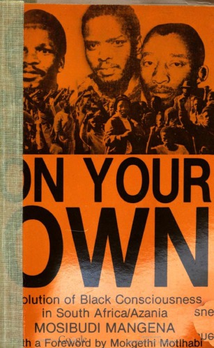 On your own : evolution of Black consciousness in South Africa/Azania