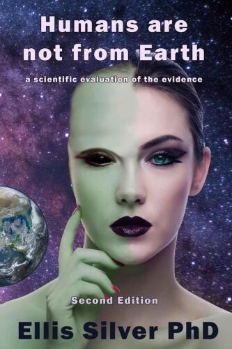 Humans Are Not From Earth: A Scientific Evaluation Of The Evidence
