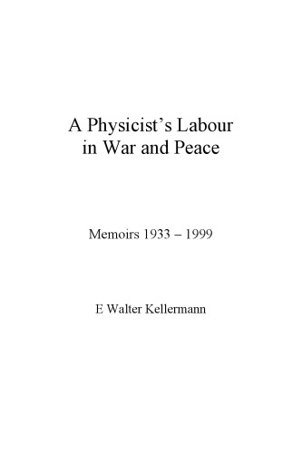 A Physicist's Labour in War and Peace: Memoirs 1933 - 1999