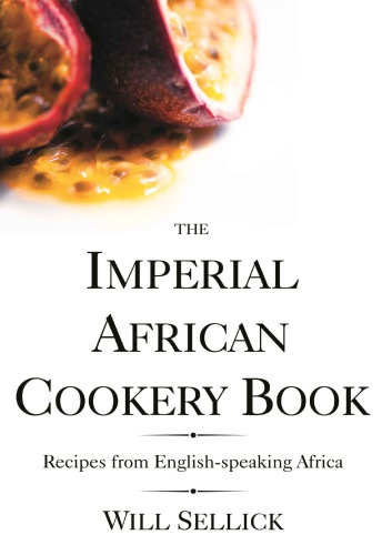 The imperial African cookery book : recipes from English-speaking Africa
