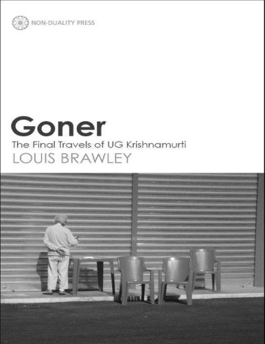 UG Krishnamurti Goner: The Final Travels of UG Krishnamurti