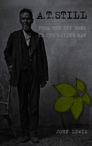A.T. Still : from the dry bone to the living man
