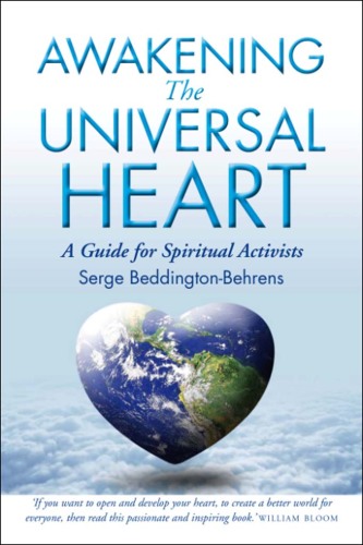Awakening The Universal Heart: A Guide for Spiritual Activists