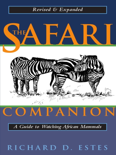 The safari companion: a guide to watching African mammals, including hoofed mammals, carnivores, and primates