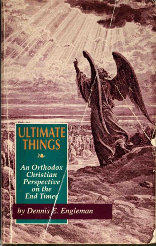 Ultimate Things: An Orthodox Christian Perspective on the End Times