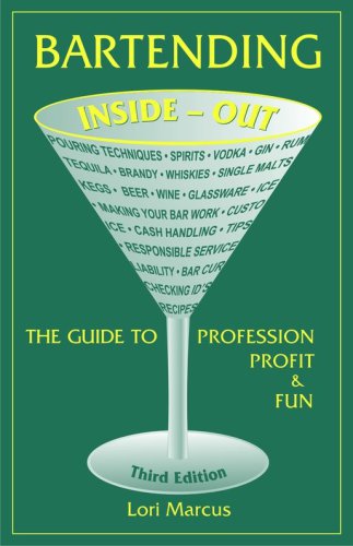 Bartending inside-out: the guide to profession, profit, and fun