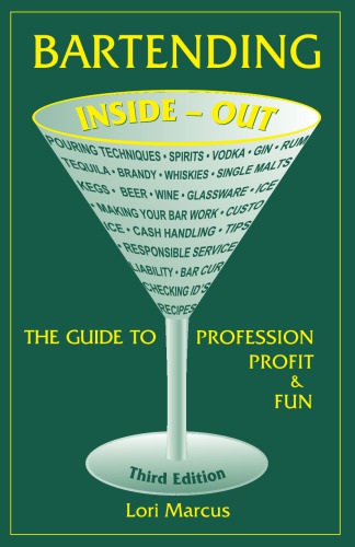 Bartending inside-out: the guide to profession, profit, and fun