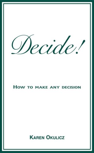 Decide! How to Make Any Decision