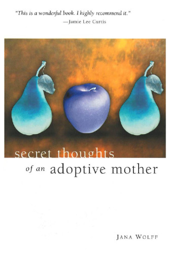 Secret Thoughts of An Adoptive Mother