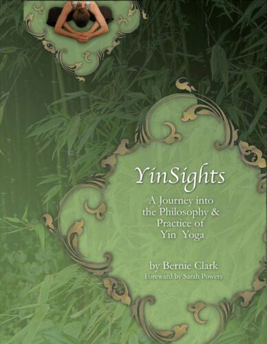 Yinsights: A Journey Into the Philosophy & Practice of Yin Yoga