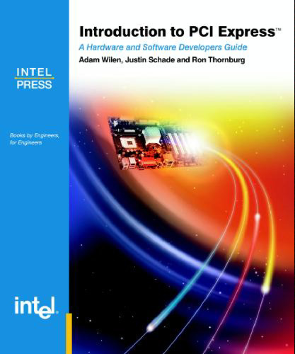 Introduction to PCI Express: A Hardware and Software Developer's Guide