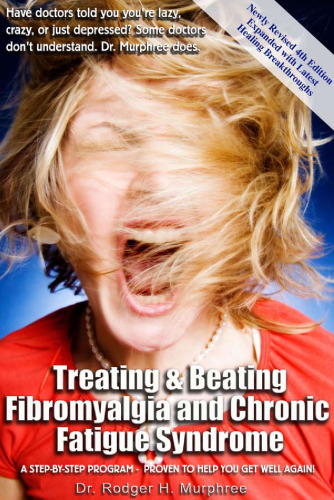 Treating and Beating Fibromyalgia and Chronic Fatigue Syndrome