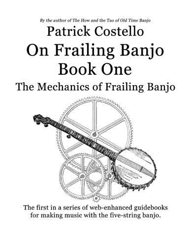 Patrick Costello On Frailing Book One Mechanics of Frailing Banjo