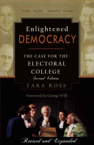 Enlightened Democracy: The Case for the Electoral College