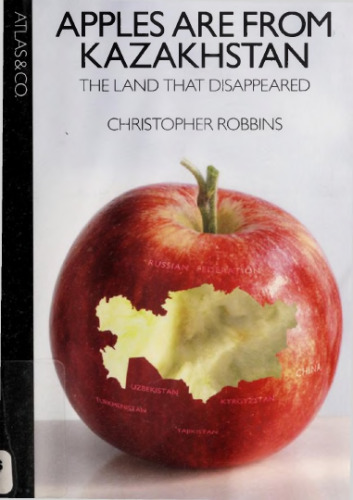 Apples Are from Kazakhstan: The Land that Disappeared