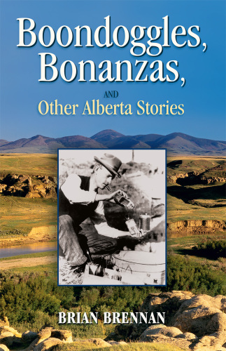 Boondoggles, bonanzas, and other Alberta stories