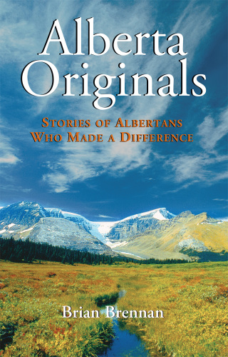 Alberta originals: stories of Albertans who made a difference