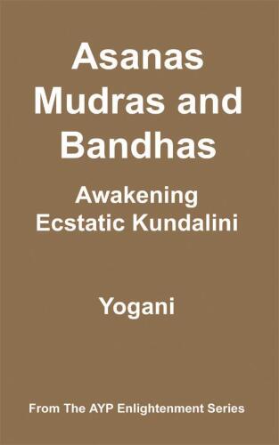 Asanas, Mudras and Bandhas - Awakening Ecstatic Kundalini (eBook)