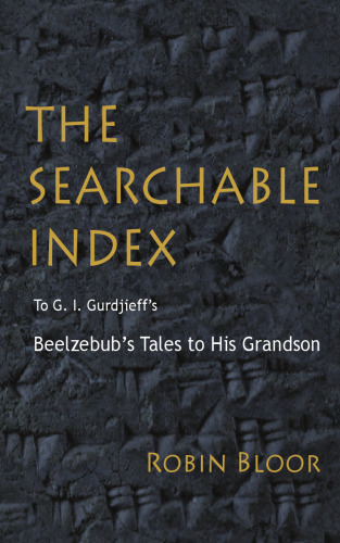 The Searchable Index to G.I. Gurdjieff’s Beelzebub’s Tales to His Grandson