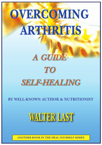 Overcoming Arthritis: A Guide To Self-Healing