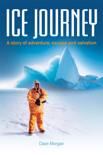 Ice Journey: A Story of Adventure, Escape and Salvation