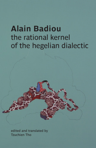 The Rational Kernel of the Hegelian Dialectic: Translations, Introductions and Commentary on a Text by Zhang Shiying