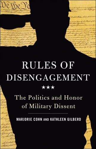 Rules of disengagement the politics and honor of military dissent