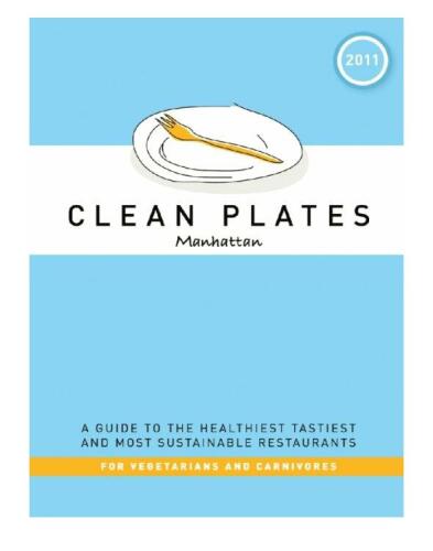 Manhattan 2011: A Guide to the Healthiest, Tastiest, and Most Sustainable Restaurants for Vegetarians and Carnivores