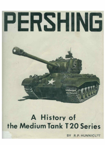 Pershing: A History of the Medium Tank T20 Series