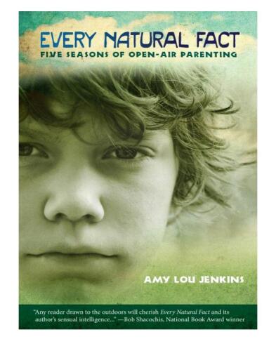 Every Natural Fact : Five Seasons of Open-Air Parenting
