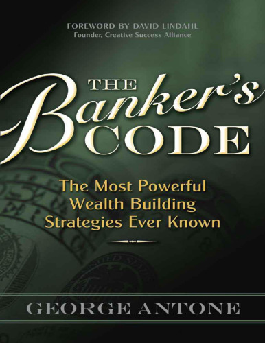 The banker’s code : the most powerful wealth-building strategies finally revealed