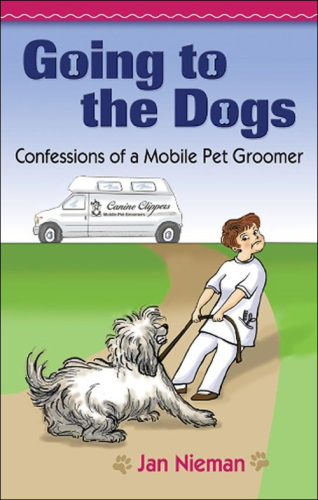 Going to the Dogs: Confessions of a Mobile Pet Groomer