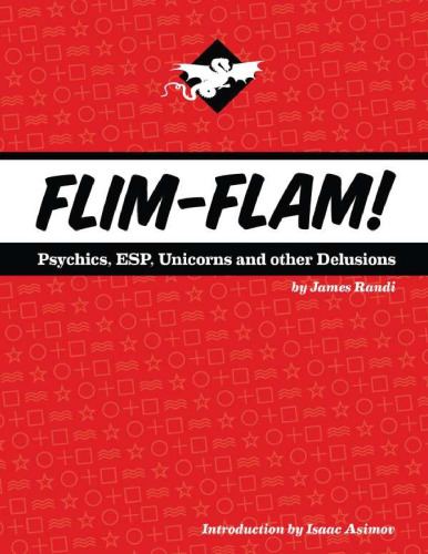 Flim-flam! psychics, ESP, unicorns, and other delusions
