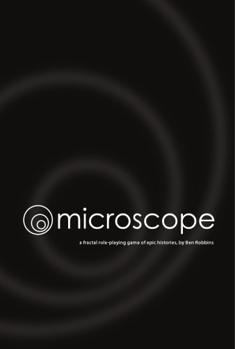 Microscope: A Fractal Role-playing Game of Epic Histories
