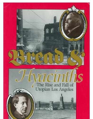 Bread and Hyacinths: The Rise and Fall of Utopian Los Angeles
