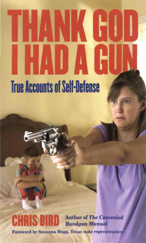 Thank God I Had a Gun : True Accounts of Self-Defense