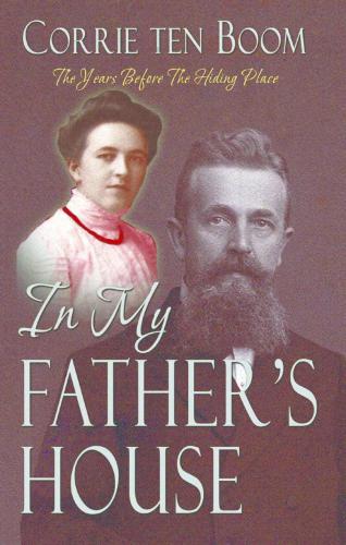 In My Father's House: The Years Before the Hiding Place