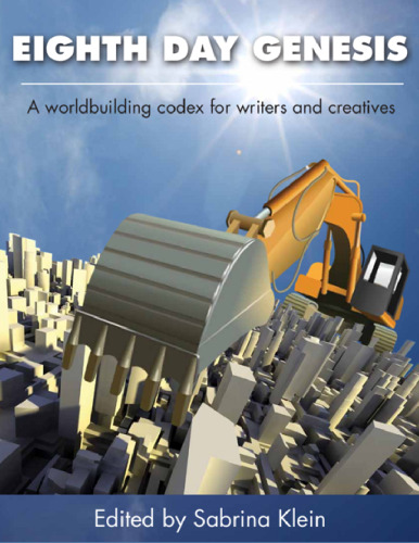 Eighth Day Genesis: A Worldbuilding Codex for Writers and Creatives