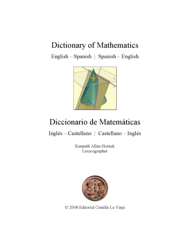 Dictionary of mathematics : English-Spanish, Spanish-English = Diccionario de Matemáticas : Inglés-Castellano, Castellano-Inglés
