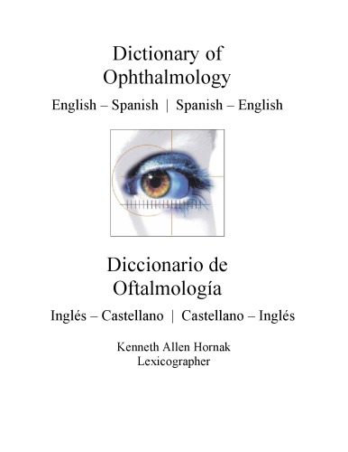 Dictionary of ophthalmology : English-Spanish, Spanish-English = Diccionario de oftalmología : Inglés-Castellano, Castellano-Inglés