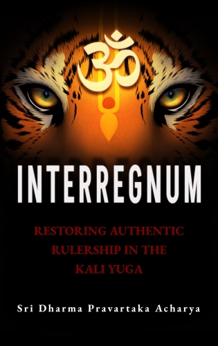 Interregnum: Restoring Authentic Rulership in the Kali Yuga