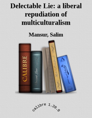 Delectable Lie: a liberal repudiation of multiculturalism