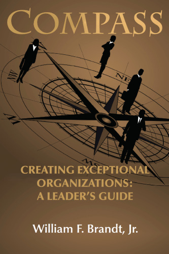 Compass : Creating Exceptional Organizations : A Leader’s Guide
