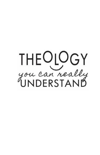 Theology You Can Really Understand