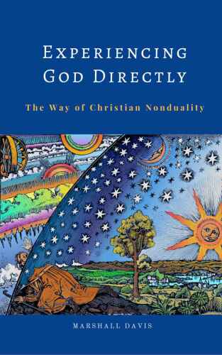 Experiencing God Directly: The Way of Christian Nonduality