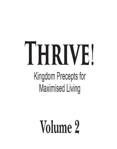 Thrive Volume 2: Kingdom Precepts for Maximised Living