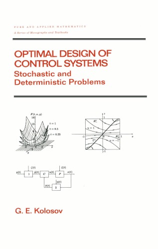 Optimal Design of Control Systems Stochastic and Deterministic Problems (Pure and Applied Mathematics: a Series of Monographs and Textbooks/221)
