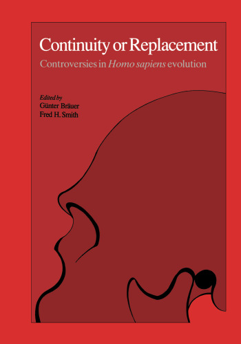 Continuity or Replacement: Controversies in Homo sapiens Evolution