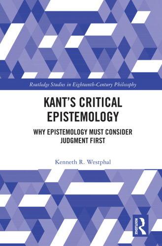 Kant’s Critical Epistemology: Why Epistemology Must Consider Judgment First