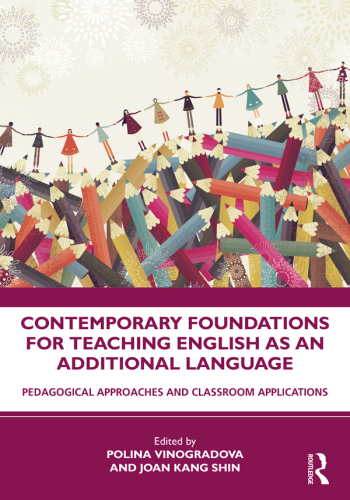 Contemporary Foundations for Teaching English as an Additional Language; Pedagogical Approaches and Classroom Applications